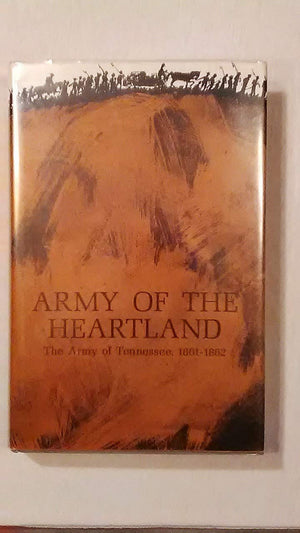 Army Of The Heartland: The Army Of Tennessee, 18611862,New