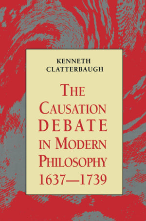 The Causation Debate In Modern Philosophy, 16371739