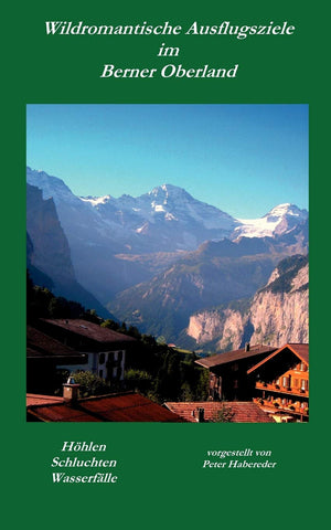 Wildromantische Ausflugsziele im Berner Oberland: Hhlen, Schluchten, Wasserflle (German Edition),Used