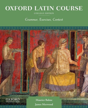 Oxford Latin Course, College Edition: Grammar, Exercises, Context,New