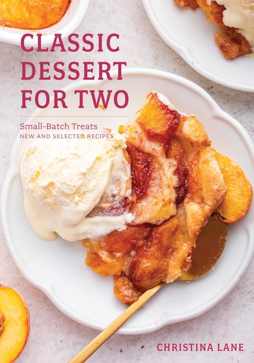 Classic Dessert for Two: SmallBatch Treats, New and Selected Recipes,New