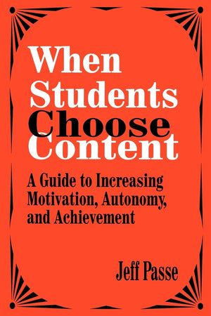 When Students Choose Content: A Guide To Increasing Motivation, Autonomy, And Achievement,Used
