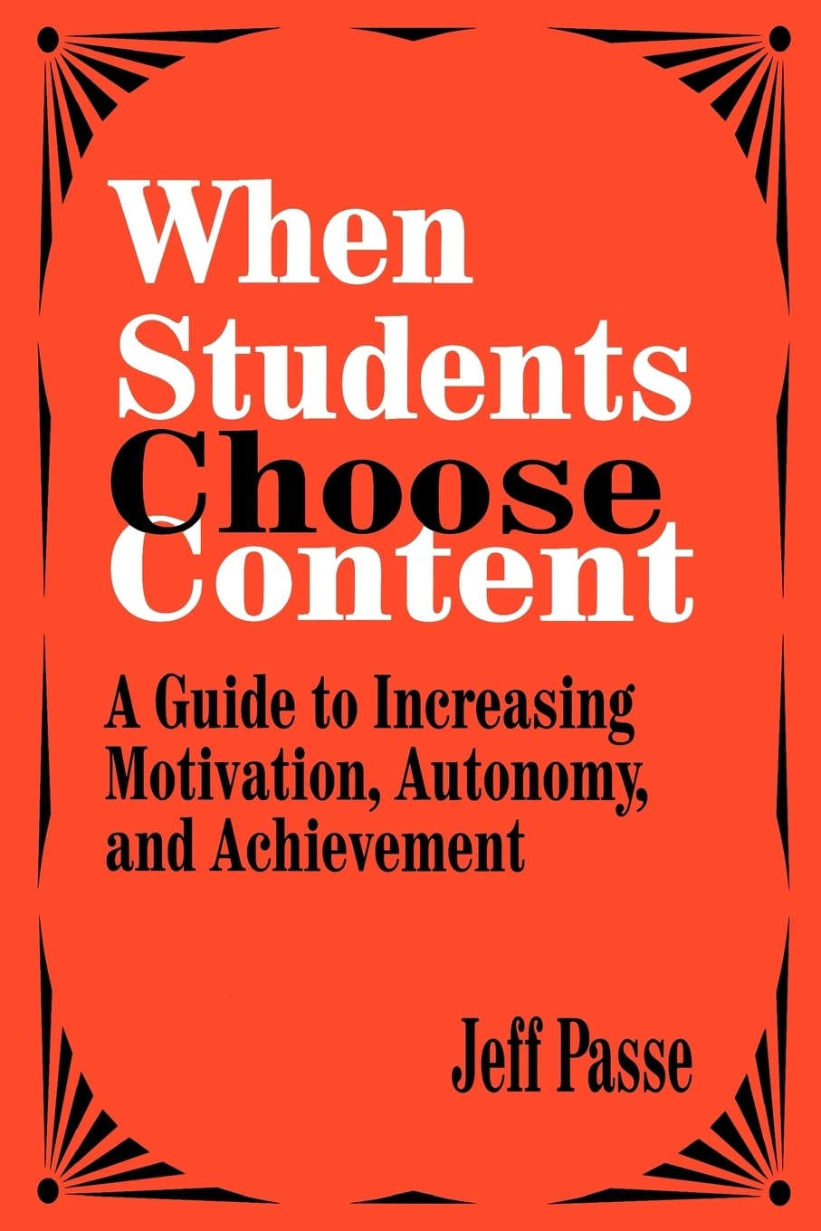When Students Choose Content: A Guide To Increasing Motivation, Autonomy, And Achievement,Used