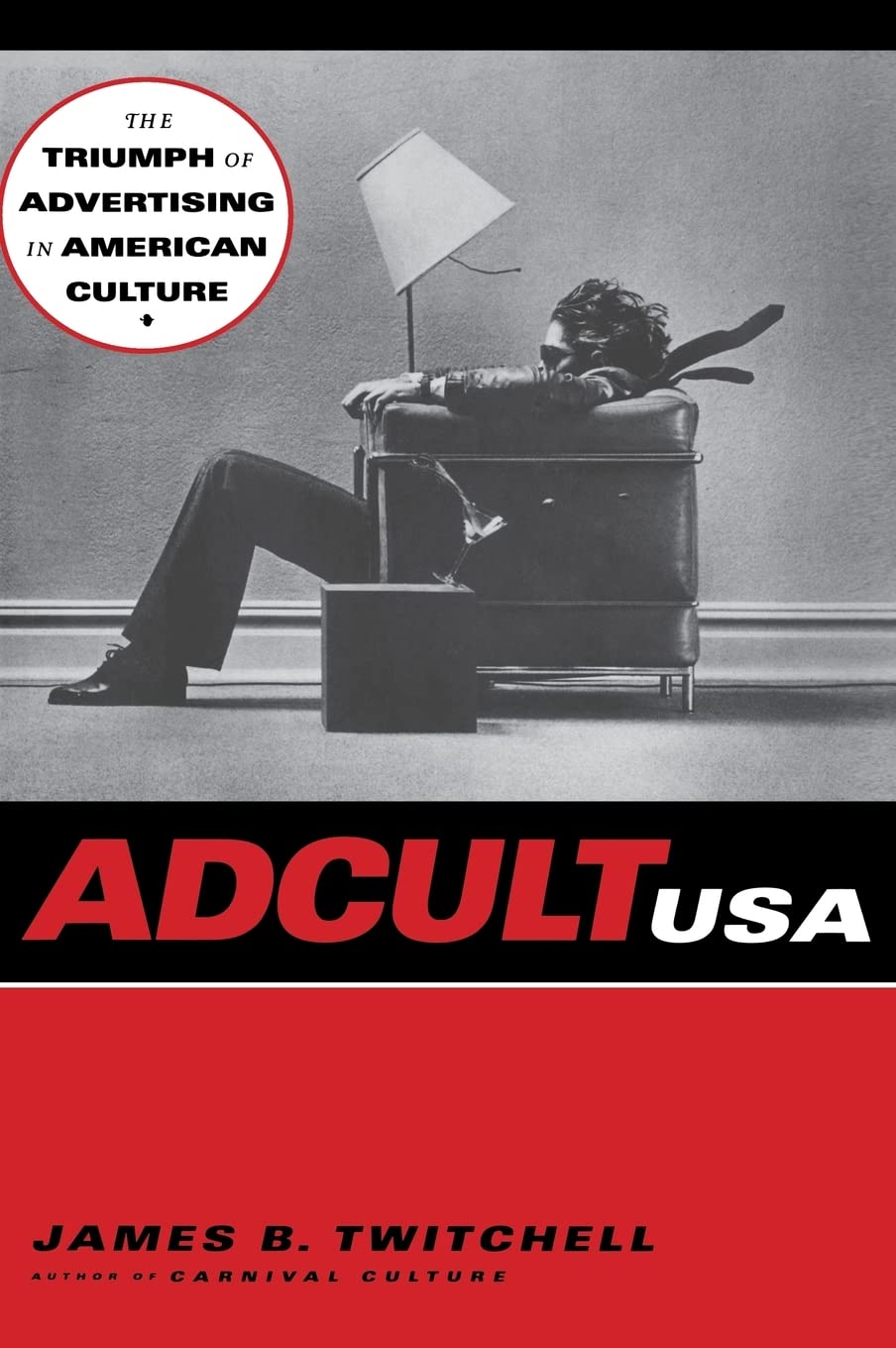 Adcult Usa: The Triumph Of Advertising In American Culture