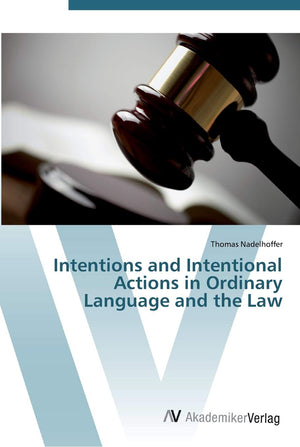 Intentions and Intentional Actions in Ordinary Language and the Law,Used