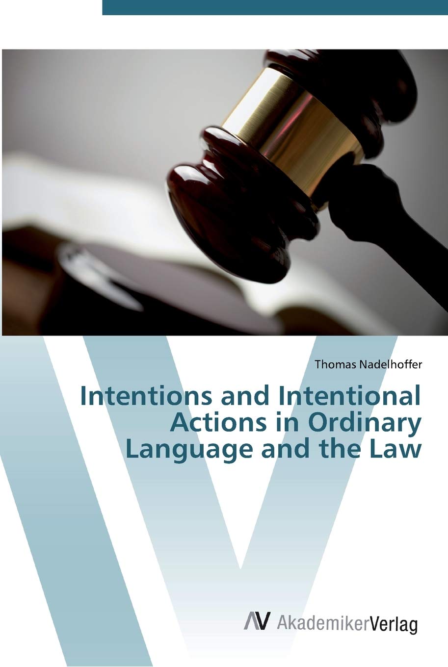 Intentions and Intentional Actions in Ordinary Language and the Law,Used
