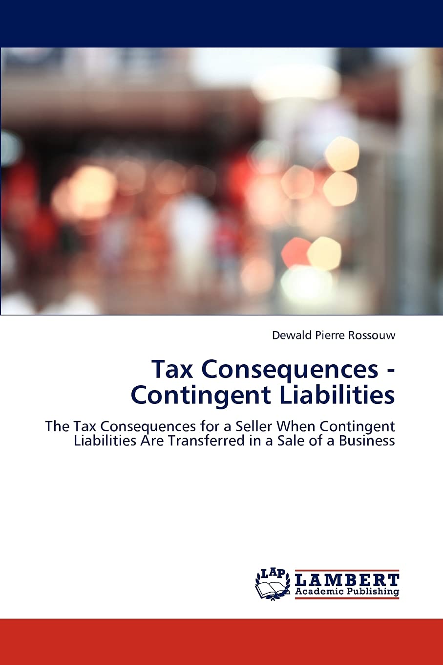 Tax Consequences  Contingent Liabilities: The Tax Consequences for a Seller When Contingent Liabilities Are Transferred in a Sa,Used