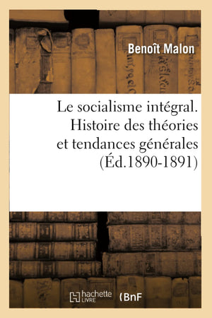 Le Socialisme Intgral. Histoire Des Thories Et Tendances Gnrales (d.18901891) (Sciences Sociales) (French Edition),Used
