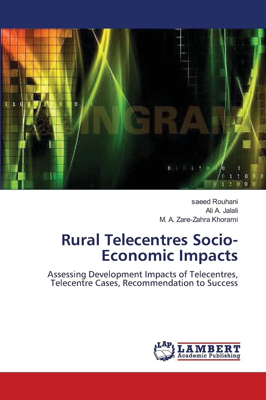 Rural Telecentres SocioEconomic Impacts: Assessing Development Impacts of Telecentres, Telecentre Cases, Recommendation to Succ,Used