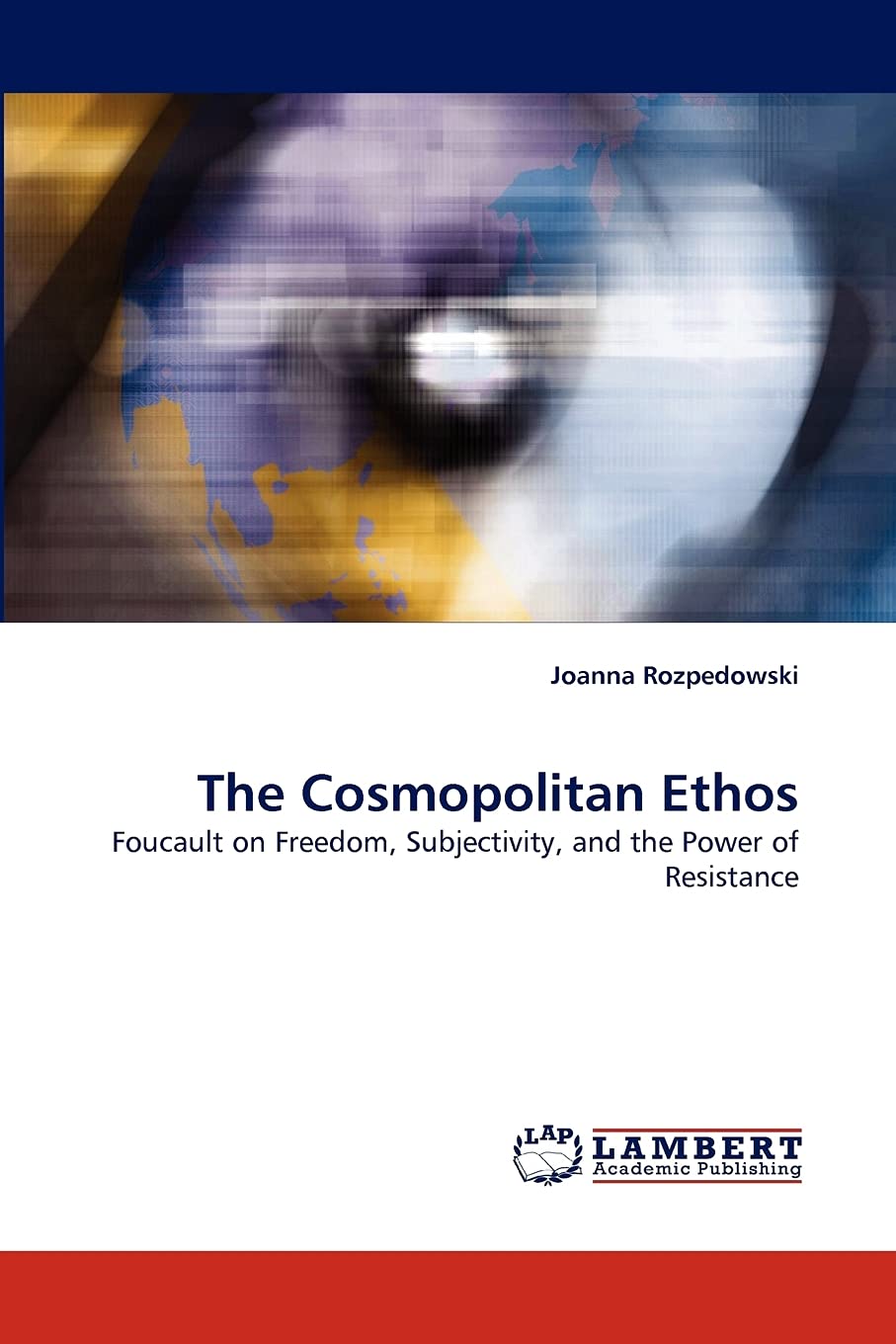 The Cosmopolitan Ethos: Foucault on Freedom, Subjectivity, and the Power of Resistance,Used