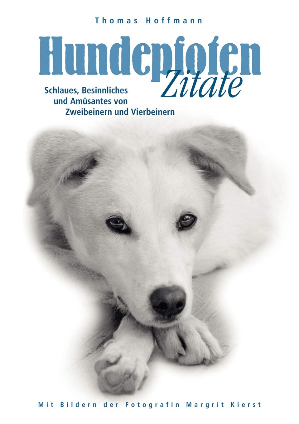 Hundepfoten Zitate Band 1: Schlaues, Besinnliches und Amsantes von Zweibeinern und Vierbeinern (German Edition),Used