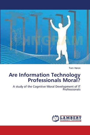 Are Information Technology Professionals Moral?: A study of the Cognitive Moral Development of IT Professionals,Used