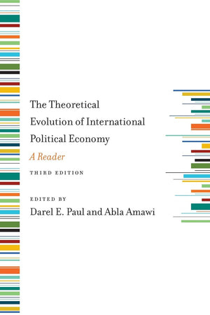 The Theoretical Evolution Of International Political Economy, Third Edition: A Reader,New
