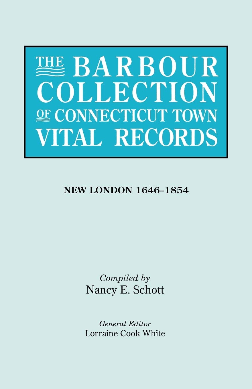 The Barbour Collection Of Connecticut Town Vital Records [Vol. 29] New London 16461854,Used