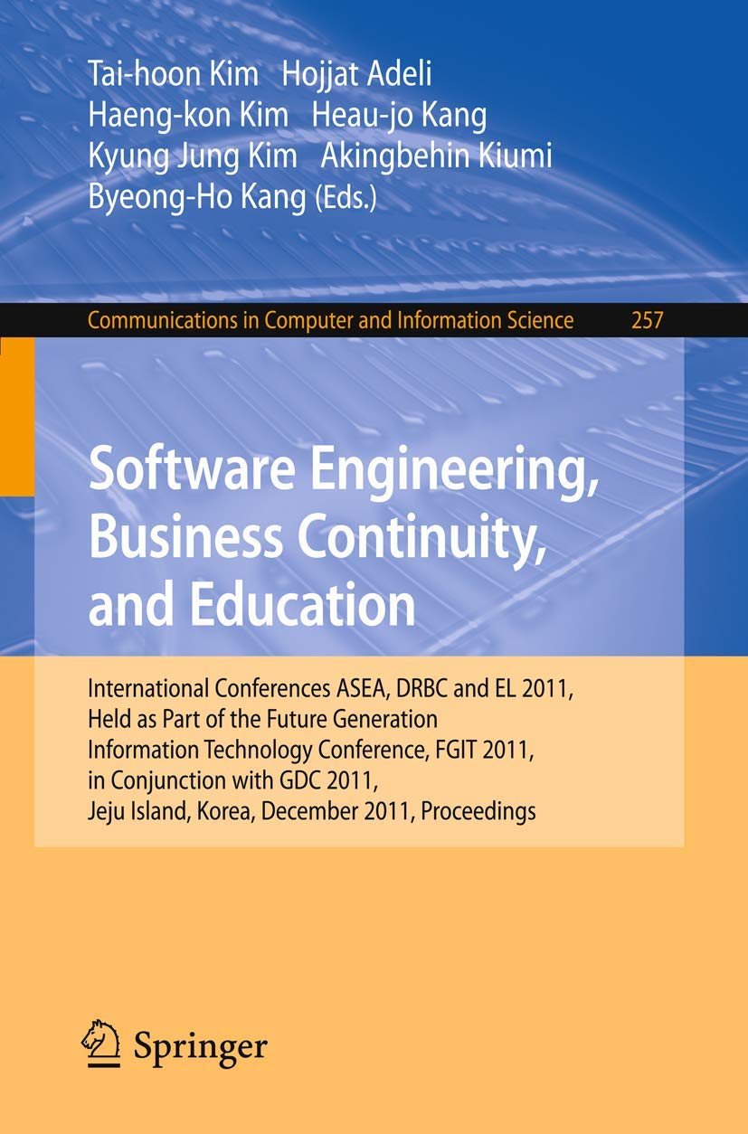 Software Engineering, Business Continuity, and Education: International Conferences, ASEA, DRBC and EL 2011, Held as Part of the,Used