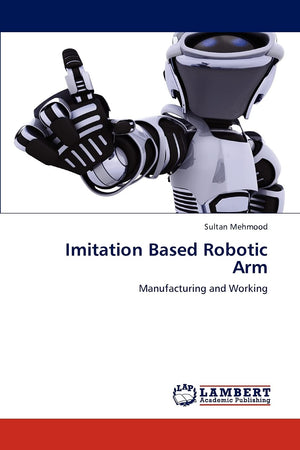 Imitation Based Robotic Arm: Manufacturing and Working,Used