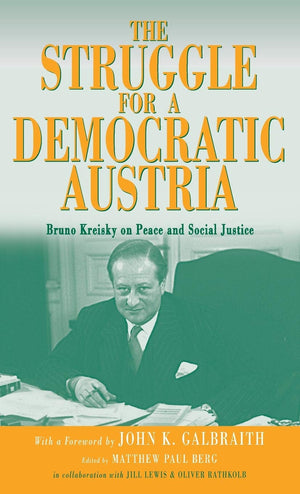 The Struggle for a Democratic Austria: Bruno Kreisky on Peace and Social Justice,Used