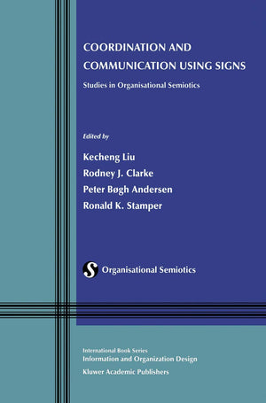 Coordination and Communication Using Signs: Studies in Organisational Semiotics (Information and Organization Design Series, 2),Used