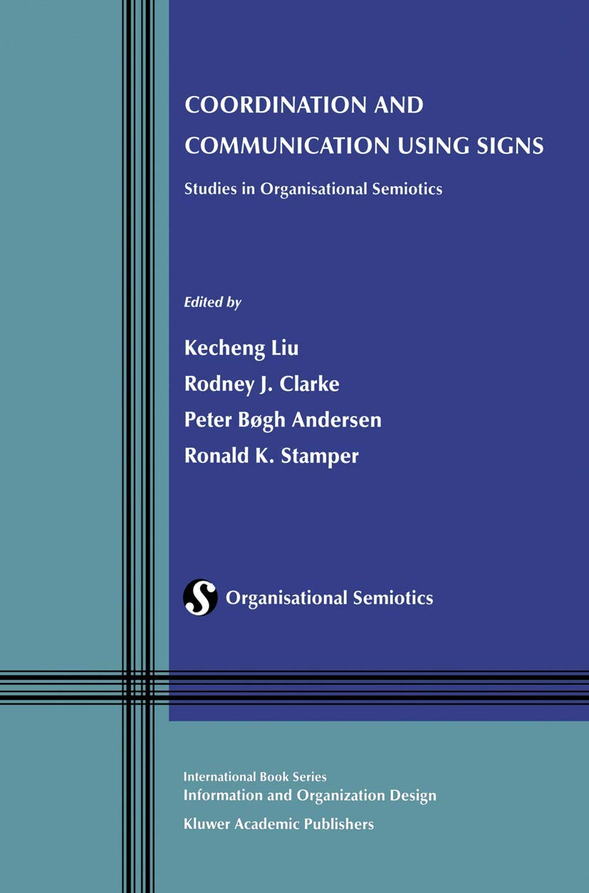 Coordination and Communication Using Signs: Studies in Organisational Semiotics (Information and Organization Design Series, 2),Used