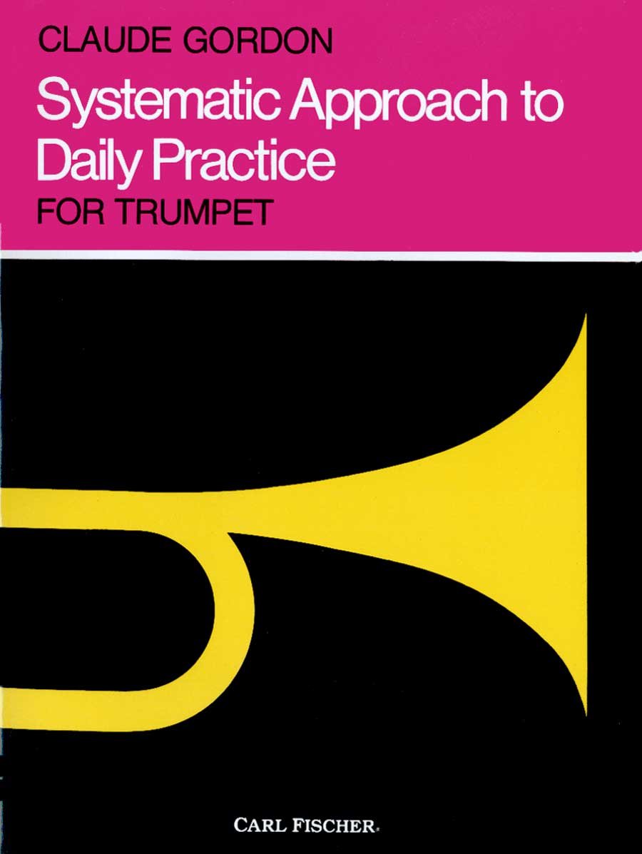 Systematic Approach to Daily Practice for Trumpet: How to Practice What to Practice When to Practice,New