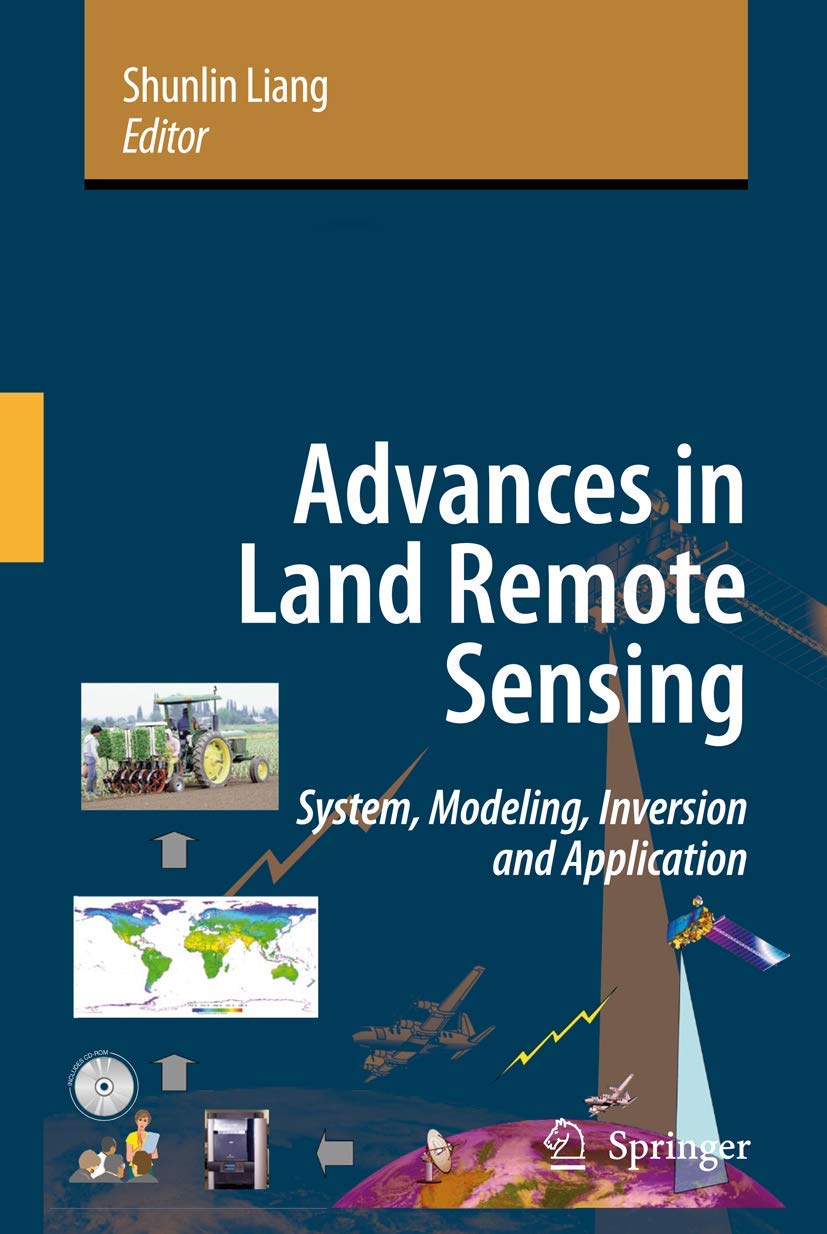 Advances in Land Remote Sensing: System, Modeling, Inversion and Application,New