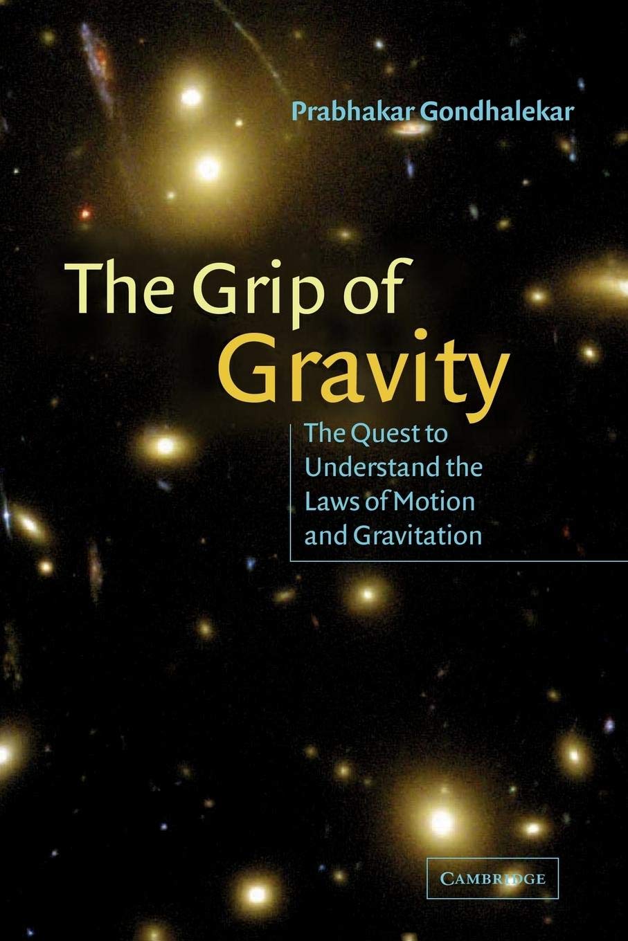 The Grip of Gravity: The Quest to Understand the Laws of Motion and Gravitation,Used
