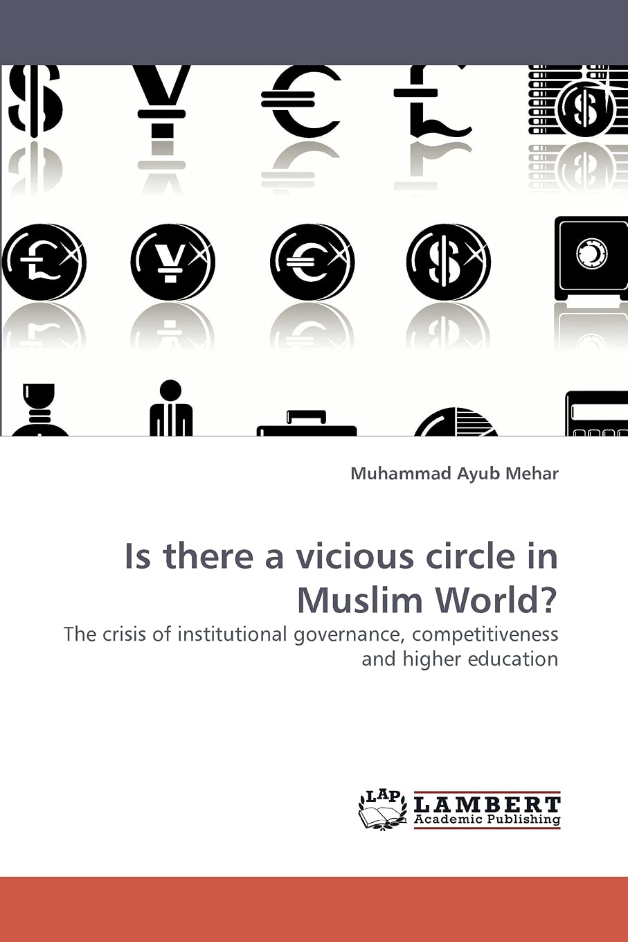 Is there a vicious circle in Muslim World?: The crisis of institutional governance, competitiveness and higher education,Used