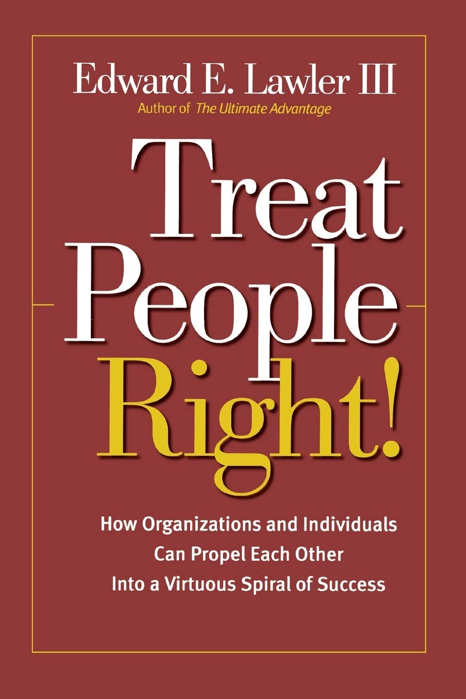 Treat People Right!: How Organizations and Employees Can Create a Win/Win Relationship to Achieve High Performance at All Levels,Used