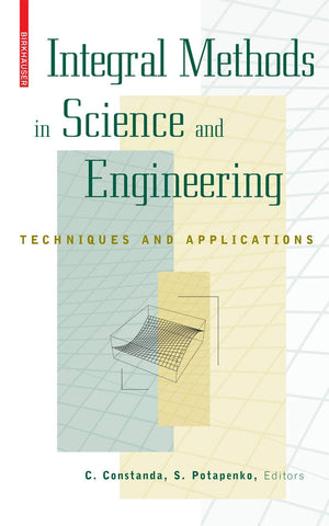 Integral Methods In Science And Engineering: Techniques And Applications,New