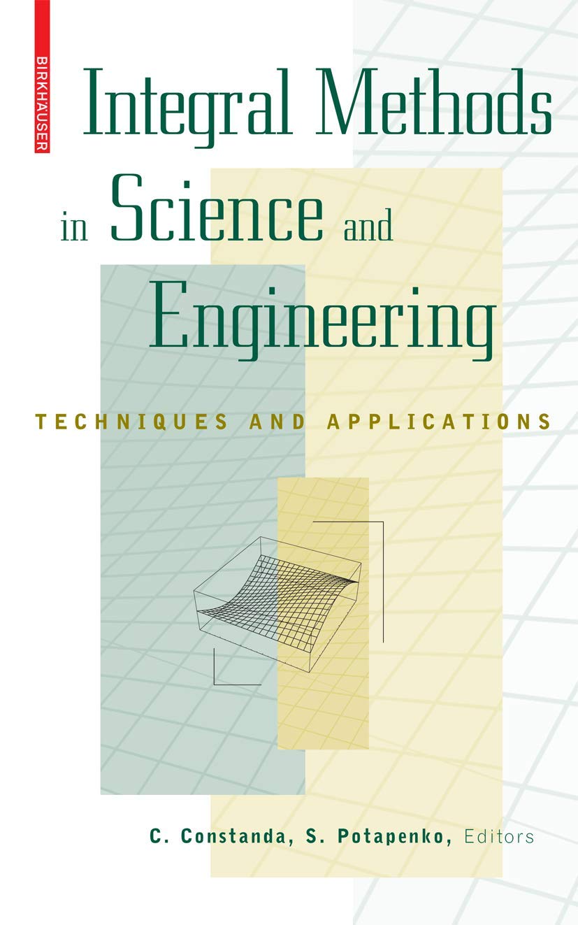 Integral Methods In Science And Engineering: Techniques And Applications,New