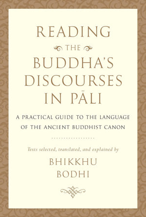 Reading the Buddha's Discourses in Pali: A Practical Guide to the Language of the Ancient Buddhist Canon,Used