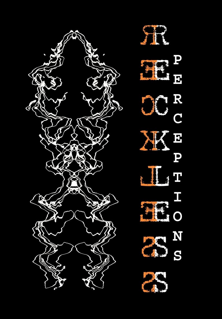 Reckless Perceptions: An Accumulation of Thoughts That Have Become Short Stories and Poems,Used