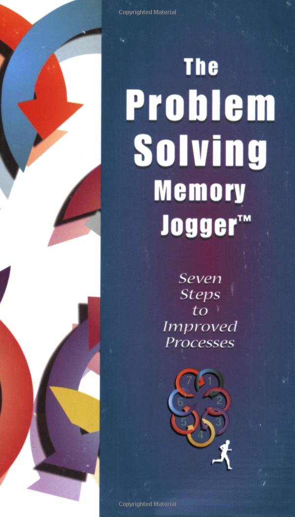 The Problem Solving Memory Jogger: Seven Steps to Improved Processes,New