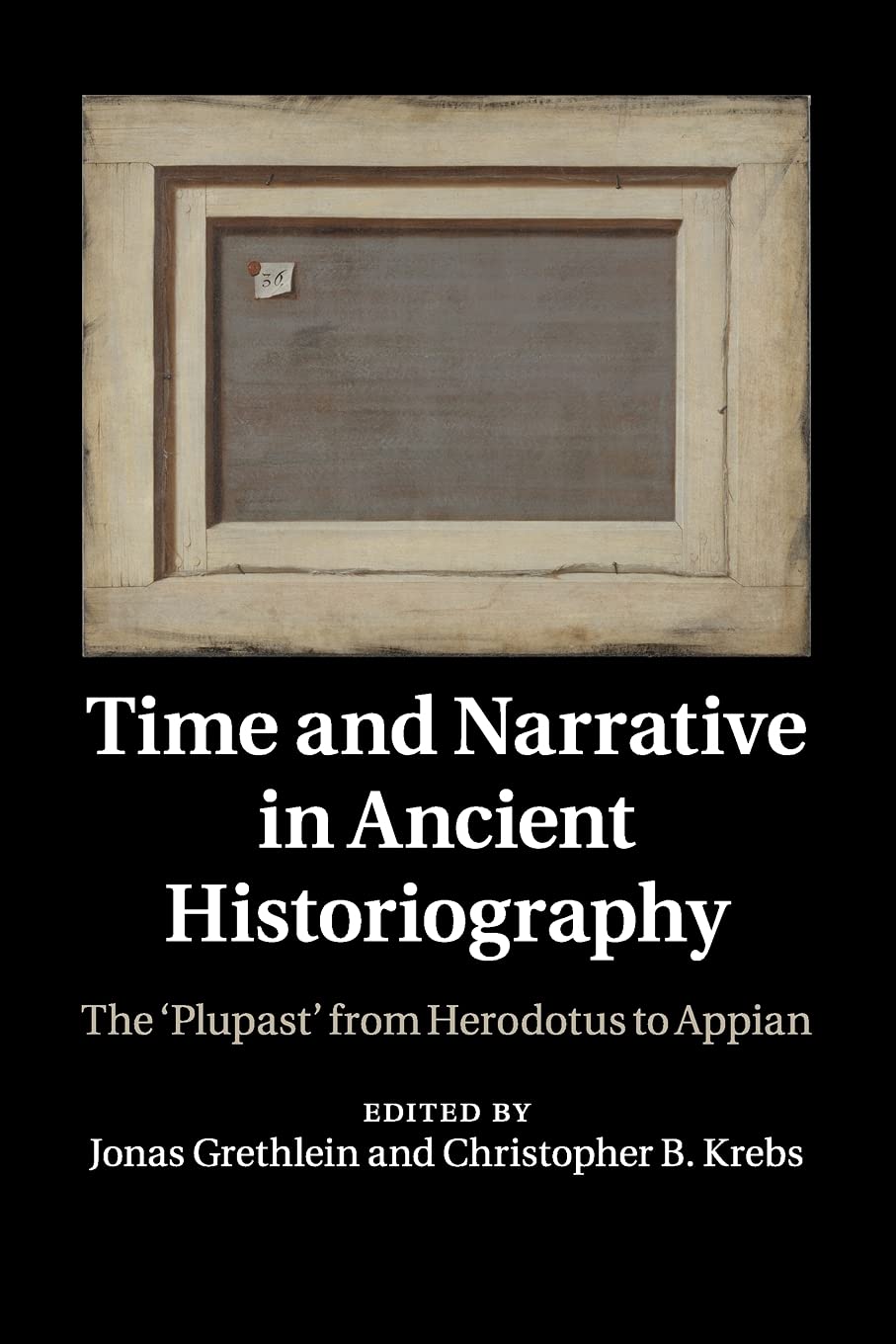 Time and Narrative in Ancient Historiography: The Plupast' from Herodotus to Appian,Used