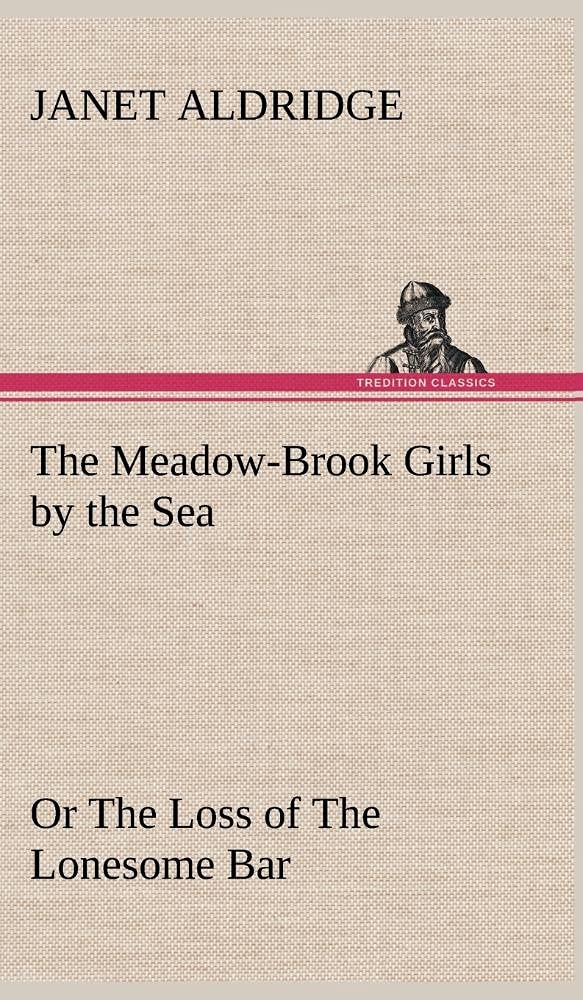 The MeadowBrook Girls by the Sea Or The Loss of The Lonesome Bar,Used