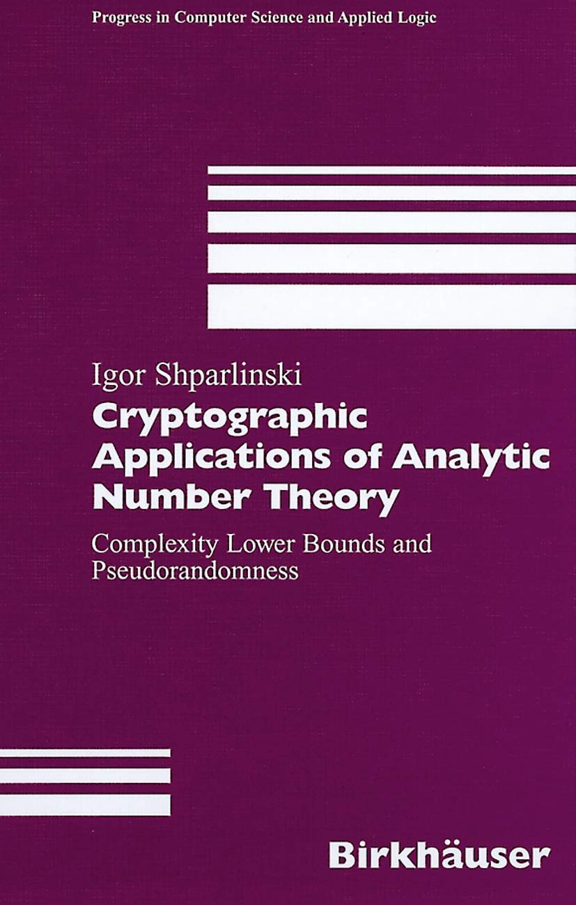 Cryptographic Applications of Analytic Number Theory: Complexity Lower Bounds and Pseudorandomness (Progress in Computer Science,Used