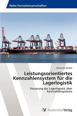 Leistungsorientiertes Kennzahlensystem fr die Lagerlogistik: Steuerung der Lagerlogistik ber Kennzahlensysteme (German Edition),Used