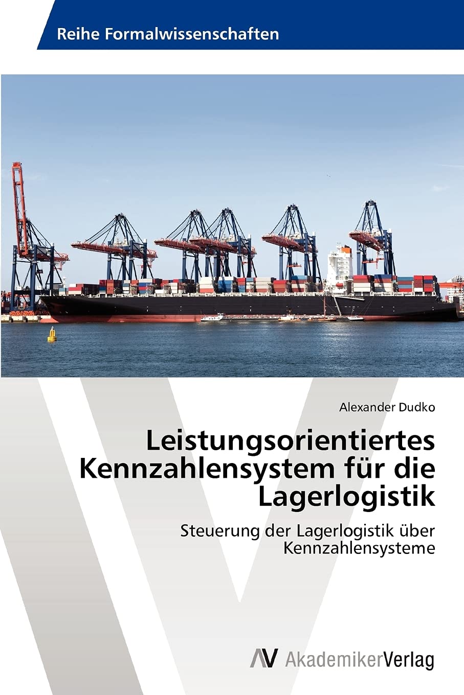 Leistungsorientiertes Kennzahlensystem fr die Lagerlogistik: Steuerung der Lagerlogistik ber Kennzahlensysteme (German Edition),Used