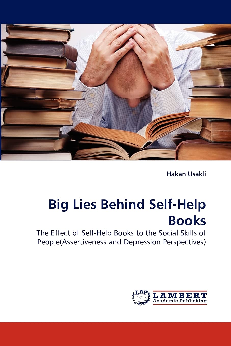 Big Lies Behind SelfHelp Books: The Effect of SelfHelp Books to the Social Skills of People(Assertiveness and Depression Persp,Used