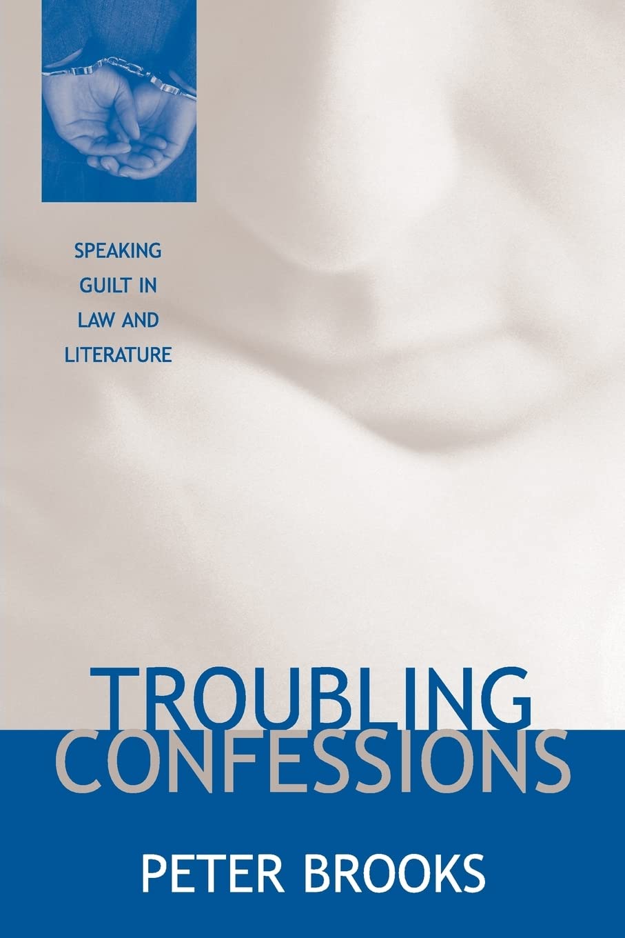 Troubling Confessions: Speaking Guilt in Law and Literature,Used