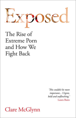 Exposed: The Rise Of Extreme Porn And How We Fight Back
