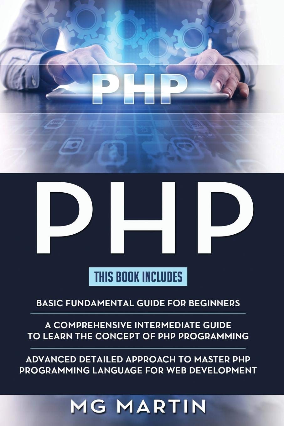 PHP: The Complete Guide for Beginners,Intermediate and Advanced Detailed Approach To Master PHP Programming,Used