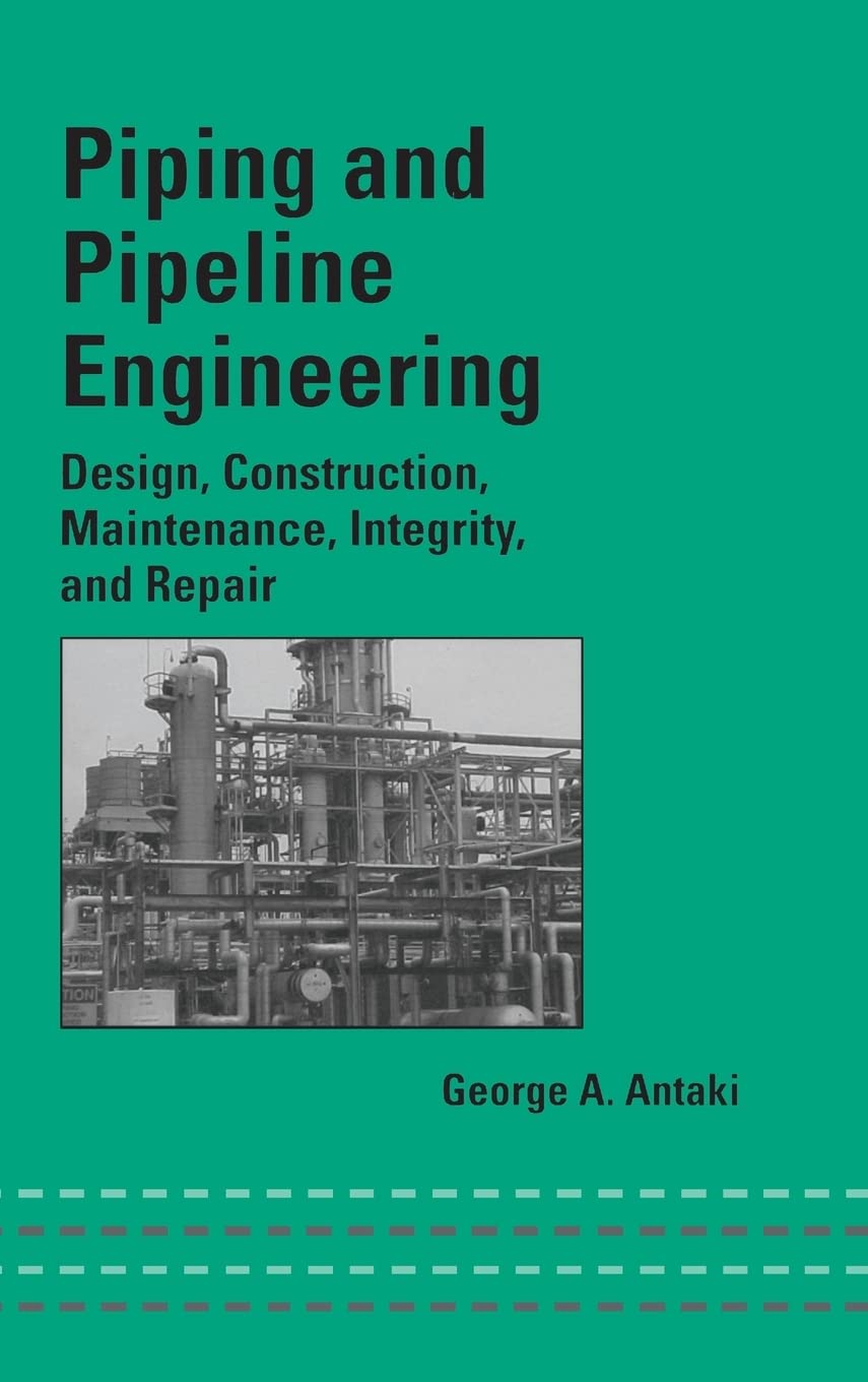 Piping and Pipeline Engineering: Design, Construction, Maintenance, Integrity, and Repair (Mechanical Engineering),Used