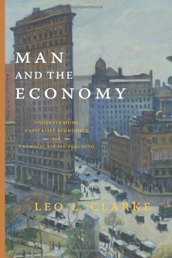 Man and the Economy: Understanding Capitalist Economics and Catholic Social Teaching,Used