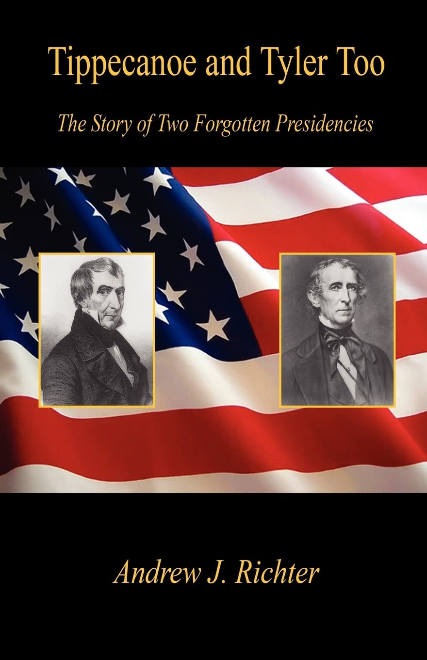 Tippecanoe and Tyler Too  The Story of Two Forgotten Presidencies,Used