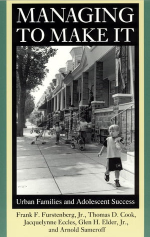 Managing To Make It: Urban Families And Adolescent Success (Volume 1998) (The John D. And Catherine T. Macarthur Foundation Seri