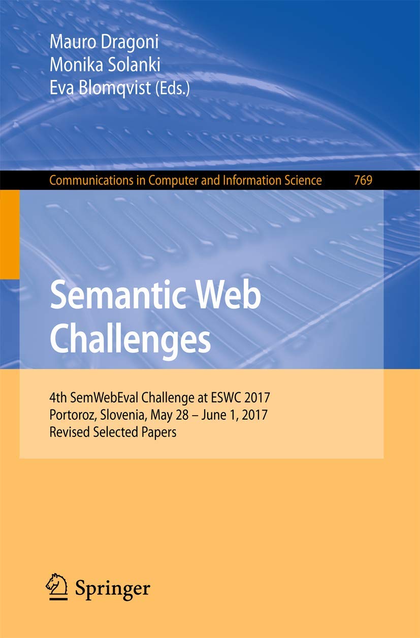 Semantic Web Challenges: 4th SemWebEval Challenge at ESWC 2017, Portoroz, Slovenia, May 28  June 1, 2017, Revised Selected Pape,Used