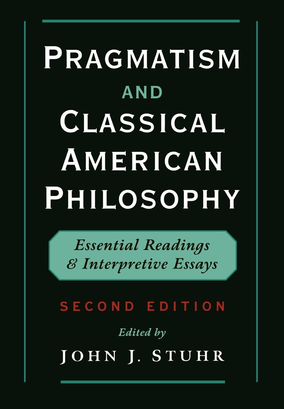 Pragmatism and Classical American Philosophy: Essential Readings and Interpretive Essays,Used