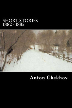 Short Stories 1882  1885 (The Complete Short Stories of Anton Chekhov),Used