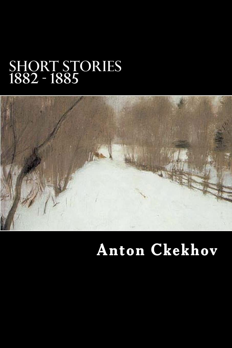 Short Stories 1882  1885 (The Complete Short Stories of Anton Chekhov),Used